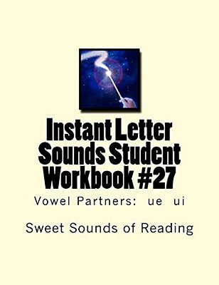 Instant Letter Sounds Student Workbook #27: Vowel Partners: Ue Ui-..