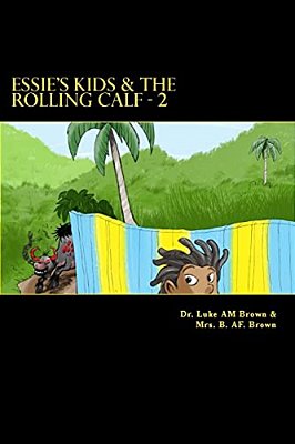 Essie's Kids & The Rolling Calf - 2: Island Style Storybook-..