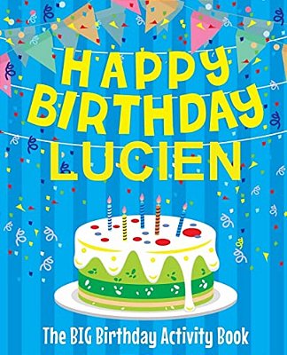 Happy Birthday Lucien - The Big Birthday Activity Book: Personalized Children's Activity Book-..