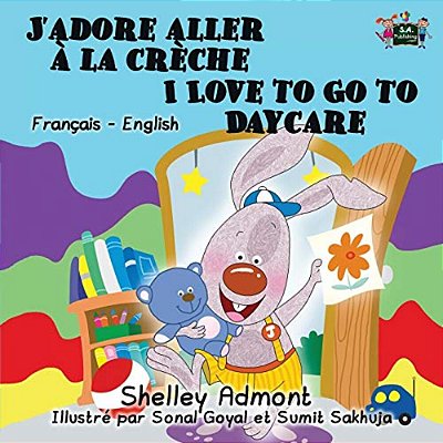 J'Adore Aller À La Crèche I Love To Go To Daycare: French English Bilingual Edition-..