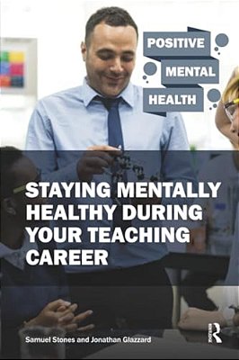 Staying Mentally Healthy During Your Teaching Career-..
