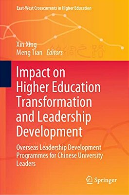 Impact On Higher Education Transformation And Leadership Development: Overseas Leadership Development Programmes For Chinese University Leaders-..