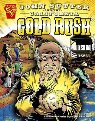 John Sutter And The California Gold Rush-..