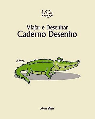 Caderno Desenho: Viajar E Desenhar: África-..