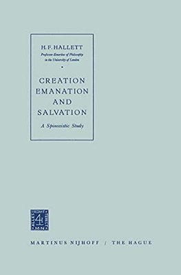 Creation Emanation And Salvation: A Spinozistic Study-..