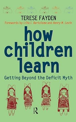 How Children Learn: Getting Beyond The Deficit Myth-..