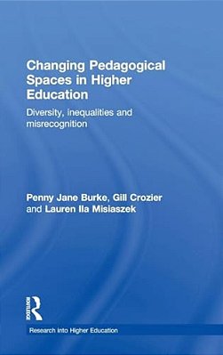 Changing Pedagogical Spaces In Higher Education: Diversity, Inequalities And Misrecognition-..