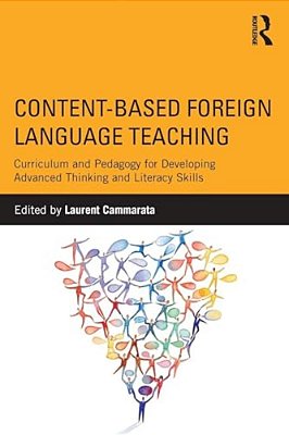 Content-Based Foreign Language Teaching: Curriculum And Pedagogy For Developing Advanced Thinking And Literacy Skills-..