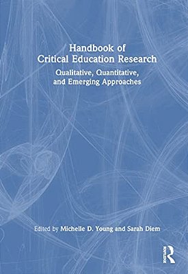 Handbook Of Critical Education Research: Qualitative, Quantitative, And Emerging Approaches-..