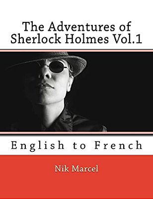 The Adventures Of Sherlock Holmes Vol.1: English To French-..