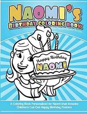 Naomi's Birthday Coloring Book Kids Personalized Books: A Coloring Book Personalized For Naomi That Includes Children's Cut Out Happy Birthday Posters-..