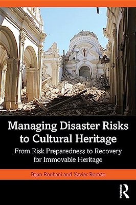 Managing Disaster Risks To Cultural Heritage: From Risk Preparedness To Recovery For Immovable Heritage-..