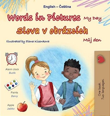 Words In Pictures - My Day (English Czech Bilingual Children's Book)-..