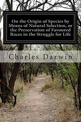 On The Origin Of Species By Means Of Natural Selection, Or The Preservation Of Favoured Races In The Struggle For Life-..