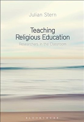 Teaching Religious Education: Researchers In The Classroom-..