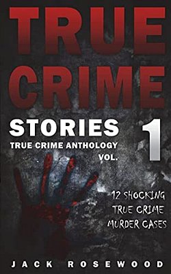 True Crime Stories: 12 Shocking True Crime Murder Cases-..