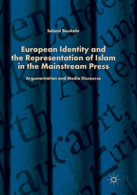 European Identity And The Representation Of Islam In The Mainstream Press: Argumentation And Media Discourse-..