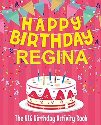 Happy Birthday Regina - The Big Birthday Activity Book: Personalized Children's Activity Book-..