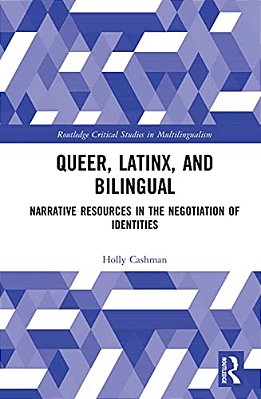 Queer, Latinx, And Bilingual: Narrative Resources In The Negotiation Of Identities-..