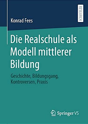Die Realschule Als Modell Mittlerer Bildung: Geschichte, Bildungsgang, Kontroversen, Praxis-..