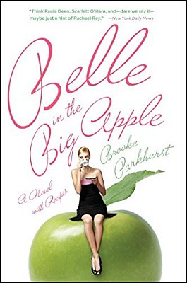 Belle In The Big Apple: A Novel With Recipes-..