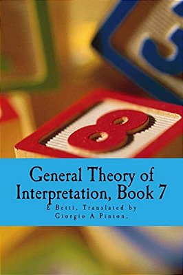General Theory Of Interpretation: Book Seven-..