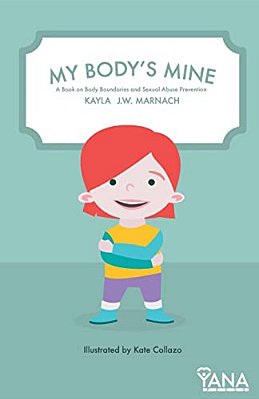 My Body's Mine: A Book On Body Boundaries And Sexual Abuse Prevention-..