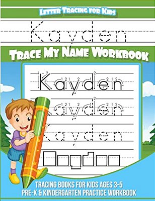 Kayden Letter Tracing For Kids Trace My Name Workbook: Tracing Books For Kids Ages 3 - 5 Pre-k & Kindergarten Practice Workbook-..