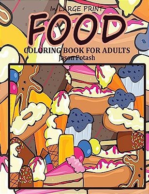 Food Coloring Book For Adults (In Large Print)-..