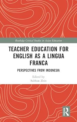 Teacher Education For English As A Lingua Franca: Perspectives From Indonesia-..