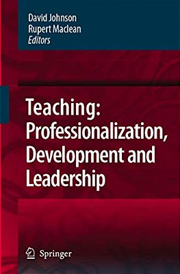 Teaching: Professionalization, Development And Leadership: Festschrift For Professor Eric Hoyle-..