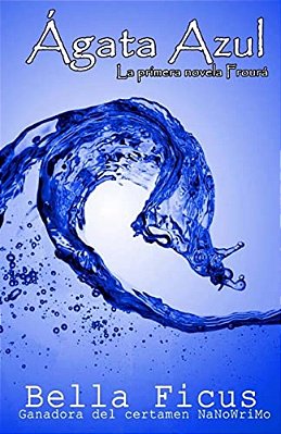 Ágata Azul: La Primera Novela Froura-..