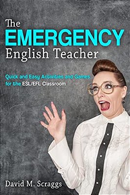 Esl/Efl: The Emergency English Teacher: Quick And Easy Activities And Games For The Esl/Efl Classroom-..