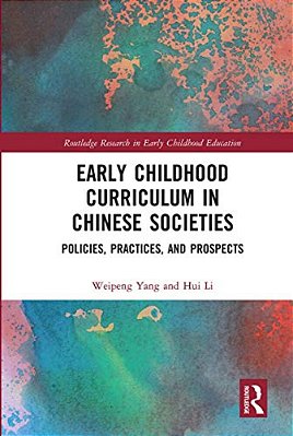 Early Childhood Curriculum In Chinese Societies: Policies, Practices, And Prospects-..