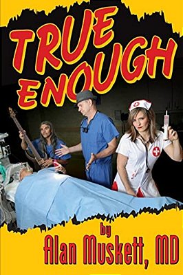 True Enough: A Surgeon's Solution For Life, Health, Medicine, And Marine Navigation-..