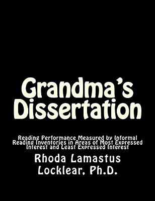 Grandma's Dissertation: Reading Performance Measured By Informal Reading Inventories In Areas Of Most Expressed Interest And Least Expressed Interest-..