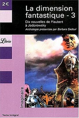 La Dimension Fantastique 3 - Neuf Nouvelles Fantastiques De Flaubert À Jodorowsky-..