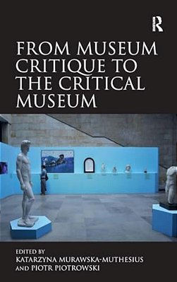 From Museum Critique To The Critical Museum-..