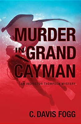 Murder In Grand Cayman: An Inspector Thompson Mystery-..