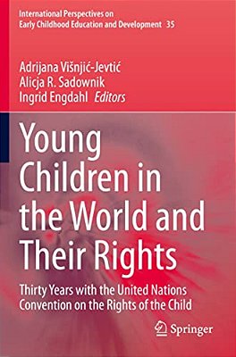 Young Children In The World And Their Rights: Thirty Years With The United Nations Convention On The Rights Of The Child-..