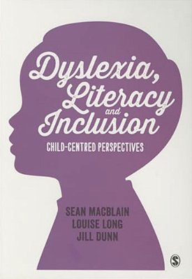 Dyslexia, Literacy And Inclusion: Child-Centred Perspectives-..