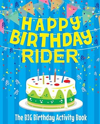 Happy Birthday Rider: The Big Birthday Activity Book: Personalized Books For Kids-..