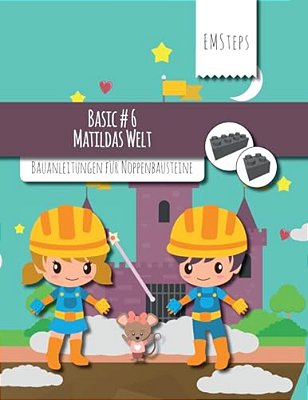 Emsteps #06 Matildas Welt: Bauanleitungen Für Noppenbausteine-..