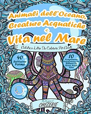 Antistress Libro Da Colorare Per Adulti: Animali Dell'Oceano, Creature Acquatiche E Vita Nel Mare-..