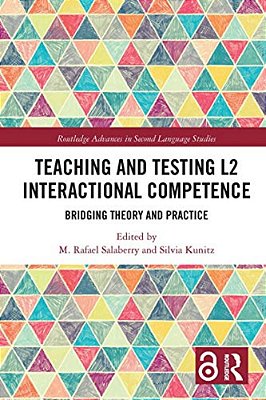 Teaching And Testing L2 Interactional Competence: Bridging Theory And Practice-..