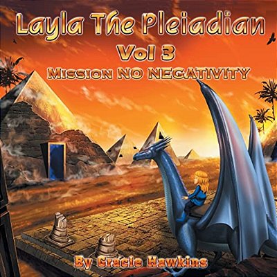 Layla The Pleiadian Volume 3 Mission No Negativity-..