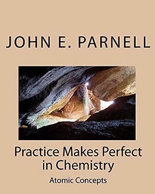 Practice Makes Perfect In Chemistry: Atomic Concepts-..