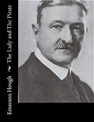 The Lady And The Pirate: Being The Plain Tale Of A Diligent Pirate And A Fair Captive-..