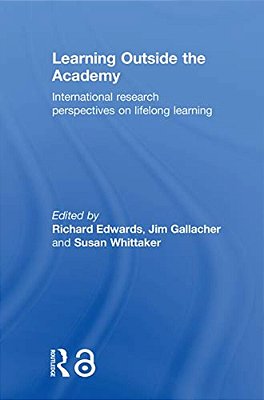 Learning Outside The Academy: International Research Perspectives On Lifelong Learning-..