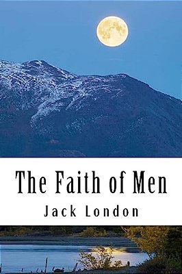 The Faith Of Men: & Other Stories-..